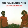 Buy The Flamingos Pink - Outtacontroller Mp3 Download