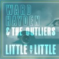Buy Ward Hayden & The Outliers - Little By Little Mp3 Download