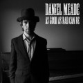 Buy Daniel Meade - As Good As Bad Can Be Mp3 Download