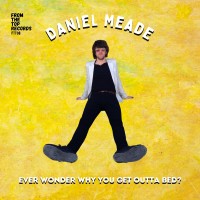 Purchase Daniel Meade - Ever Wonder Why You Get Outta Bed?