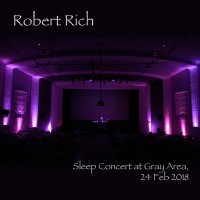 Purchase Robert Rich - Sleep Concert At Gray Area, 24 Feb 2018