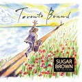 Buy Sugar Brown - Toronto Bound Mp3 Download