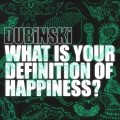 Buy Dubinski - What Is Your Definition Of Happiness? Mp3 Download