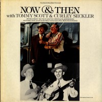 Purchase Tommy Scott & Curley Seckler - Now And Then (Vinyl)