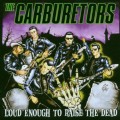Buy The Carburetors - Loud Enough To Raise The Dead Mp3 Download