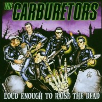 Purchase The Carburetors - Loud Enough To Raise The Dead