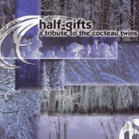 Purchase VA - Half-Gifts: A Tribute To The Cocteau Twins