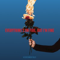 Purchase As December Falls - Everything's On Fire But I'm Fine