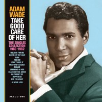 Purchase Adam Wade - Take Good Care Of Her - The Singles Collection 1960-1962