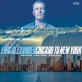 Buy Eric Alexander - Chicago To New York Mp3 Download
