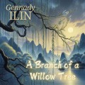 Buy Gennady Ilin - A Branch Of A Willow Tree Mp3 Download