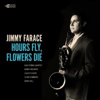 Purchase Jimmy Farace - Hours Fly, Flowers Die (Feat. Kaia String Quartet, Kenny Reichert, Julius Tucker, Clark Sommers & Dana Hall)