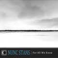 Buy Nunc Stans - For All We Know Mp3 Download