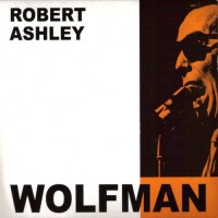 Purchase Robert Ashley - The Wolfman