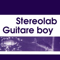 Purchase Stereolab - Guitare Boy (With Guitare Boy) (VLS)