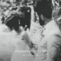 Purchase Imaginary Future - All My Love