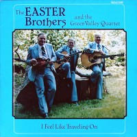 Purchase The Easter Brothers - I Feel Like Traveling On (Vinyl)