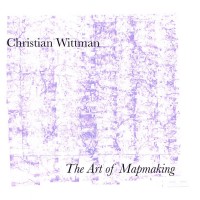 Purchase Christian Wittman - The Art Of Mapmaking