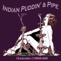 Purchase Indian Puddin' & Pipe - Hashish (1966-69)