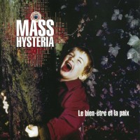 Purchase Mass Hysteria - Le Bien-Etre Et La Paix