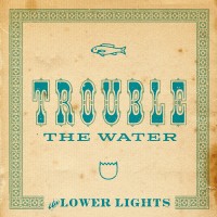 Purchase The Lower Lights - Trouble The Water
