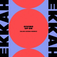 Purchase Ekkah - Giving Up On (Alan Dixon Remix) (CDS)