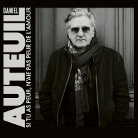 Purchase Daniel Auteuil - Si Tu As Peur, N'aie Pas Peur De L'amour