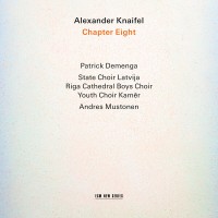 Purchase Patrick Demenga, The State Choir Latvija, Riga Cathedral Boys Choir, Youth Choir Kamer & Andres Mustonen - Alexander Knaifel: Chapter Eight
