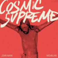 Purchase John Mark Mcmillan - Cosmic Supreme: Supreme