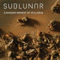 Buy Sublunar - A Random Moment Of Stillness Mp3 Download