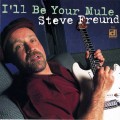 Buy Steve Freund - I'll Be Your Mule Mp3 Download