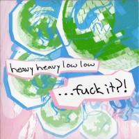 Purchase Heavy Heavy Low Low - Fuck It?!