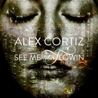 Purchase Alex Cortiz - See Me Flowin