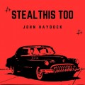 Buy John Haydock - Steal This Too Mp3 Download