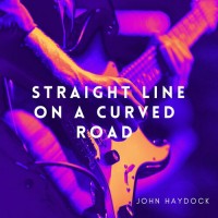 Purchase John Haydock - Straight Line On A Curved Road