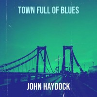 Purchase John Haydock - Town Full Of Blues