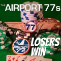 Buy The Airport 77S - Losers Win (CDS) Mp3 Download