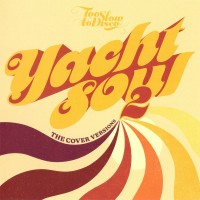 Purchase VA - Too Slow To Disco Yacht Soul: The Cover Versions 2