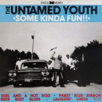 Purchase The Untamed Youth - Some Kinda Fun!!