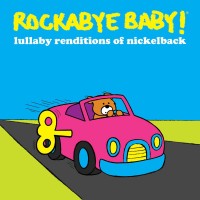 Purchase Rockabye Baby! - Lullaby Renditions Of Nickelback