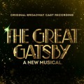Buy Original Broadway Cast Of The Great Gatsby - The Great Gatsby - A New Musical (Original Broadway Cast Recording) Mp3 Download