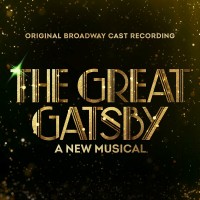 Purchase Original Broadway Cast Of The Great Gatsby - The Great Gatsby - A New Musical (Original Broadway Cast Recording)