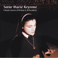 Purchase Sœur Marie Keyrouz - Chants Sacrés D'orient Et D'occident CD1