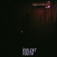 Purchase The Violent Youth - Discotheque