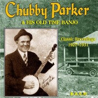 Purchase Chubby Parker & His Old-Time Banjo - Classic Recordings 1927-1931