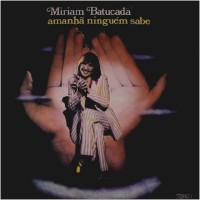 Purchase Miriam Batucada - Amanha Ninguem Sabe (Vinyl)