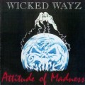 Buy Wicked Wayz - Attitude Of Madness Mp3 Download