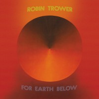 Purchase Robin Trower - For Earth Below (50Th Anniversary Edition) CD3