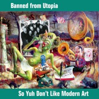Purchase Banned From Utopia - So Yuh Don't Like Modern Art