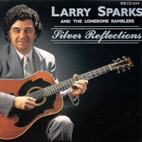 Purchase Larry Sparks - Silver Reflections (With Lonesome Ramblers)